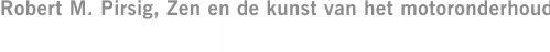 Robert M. Pirsig, Zen en de kunst van het motoronderhoud