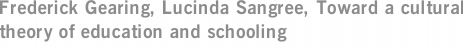 Frederick Gearing, Lucinda Sangree, Toward a cultural theory of education and schooling