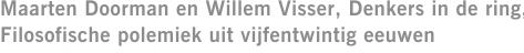 Maarten Doorman en Willem Visser, Denkers in de ring, Filosofische polemiek uit vijfentwintig eeuwen