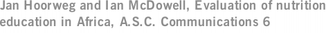 Jan Hoorweg and Ian McDowell, Evaluation of nutrition education in Africa, A.S.C. Communications 6