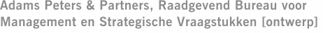 Adams Peters & Partners, Raadgevend Bureau voor Management en Strategische Vraagstukken [ontwerp]