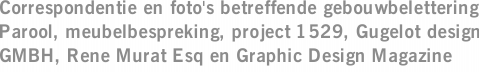 Correspondentie en foto's betreffende gebouwbelettering Parool, meubelbespreking, project 1529, Gugelot design GMBH, Rene Murat Esq en Graphic Design Magazine