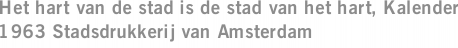 Het hart van de stad is de stad van het hart, Kalender 1963 Stadsdrukkerij van Amsterdam