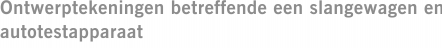 Ontwerptekeningen betreffende een slangewagen en autotestapparaat