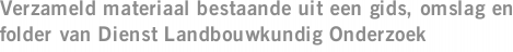 Verzameld materiaal bestaande uit een gids, omslag en folder van Dienst Landbouwkundig Onderzoek