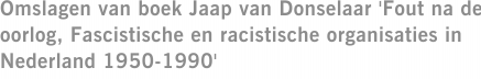 Omslagen van boek Jaap van Donselaar 'Fout na de oorlog, Fascistische en racistische organisaties in Nederland 1950-1990'