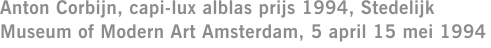 Anton Corbijn, capi-lux alblas prijs 1994, Stedelijk Museum of Modern Art Amsterdam, 5 april 15 mei 1994