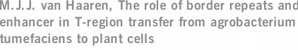 M.J.J. van Haaren, The role of border repeats and enhancer in T-region transfer from agrobacterium tumefaciens to plant cells