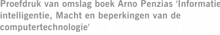 Proefdruk van omslag boek Arno Penzias 'Informatie intelligentie, Macht en beperkingen van de computertechnologie'