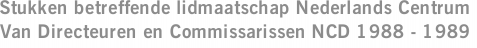 Stukken betreffende lidmaatschap Nederlands Centrum Van Directeuren en Commissarissen NCD 1988 - 1989