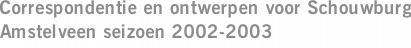 Correspondentie en ontwerpen voor Schouwburg Amstelveen seizoen 2002-2003