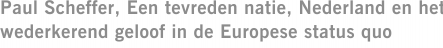 Paul Scheffer, Een tevreden natie, Nederland en het wederkerend geloof in de Europese status quo