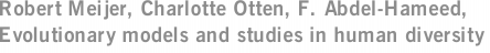 Robert Meijer, Charlotte Otten, F. Abdel-Hameed, Evolutionary models and studies in human diversity