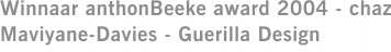 Winnaar anthonBeeke award 2004 - chaz Maviyane-Davies - Guerilla Design