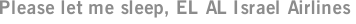 Please let me sleep, EL AL Israel Airlines