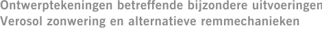 Ontwerptekeningen betreffende bijzondere uitvoeringen Verosol zonwering en alternatieve remmechanieken