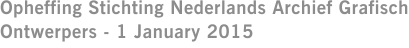 Opheffing Stichting Nederlands Archief Grafisch Ontwerpers - 1 January 2015