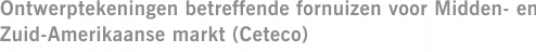 Ontwerptekeningen betreffende fornuizen voor Midden- en Zuid-Amerikaanse markt (Ceteco)