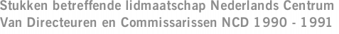 Stukken betreffende lidmaatschap Nederlands Centrum Van Directeuren en Commissarissen NCD 1990 - 1991