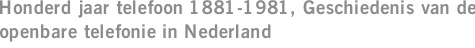 Honderd jaar telefoon 1881-1981, Geschiedenis van de openbare telefonie in Nederland