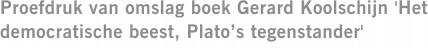 Proefdruk van omslag boek Gerard Koolschijn 'Het democratische beest, Plato’s tegenstander'