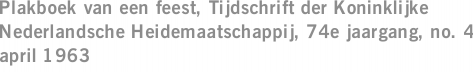 Plakboek van een feest, Tijdschrift der Koninklijke Nederlandsche Heidemaatschappij, 74e jaargang, no. 4 april 1963