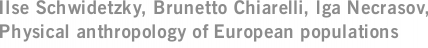 Ilse Schwidetzky, Brunetto Chiarelli, lga Necrasov, Physical anthropology of European populations