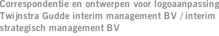 Correspondentie en ontwerpen voor logoaanpassing Twijnstra Gudde interim management BV / interim strategisch management BV