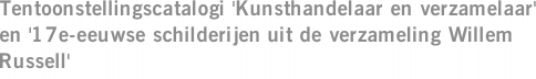 Tentoonstellingscatalogi 'Kunsthandelaar en verzamelaar' en '17e-eeuwse schilderijen uit de verzameling Willem Russell'