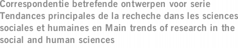 Correspondentie betrefende ontwerpen voor serie Tendances principales de la recheche dans les sciences sociales et humaines en Main trends of research in the social and human sciences