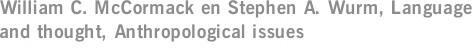 William C. McCormack en Stephen A. Wurm, Language and thought, Anthropological issues