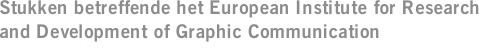 Stukken betreffende het European Institute for Research and Development of Graphic Communication