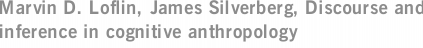 Marvin D. Loflin, James Silverberg, Discourse and inference in cognitive anthropology