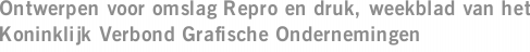 Ontwerpen voor omslag Repro en druk, weekblad van het Koninklijk Verbond Grafische Ondernemingen