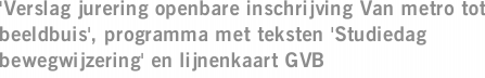 'Verslag jurering openbare inschrijving Van metro tot beeldbuis', programma met teksten 'Studiedag bewegwijzering' en lijnenkaart GVB