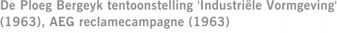 De Ploeg Bergeyk tentoonstelling 'Industriële Vormgeving' (1963), AEG reclamecampagne (1963)
