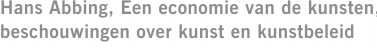 Hans Abbing, Een economie van de kunsten, beschouwingen over kunst en kunstbeleid