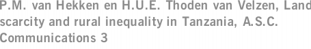 P.M. van Hekken en H.U.E. Thoden van Velzen, Land scarcity and rural inequality in Tanzania, A.S.C. Communications 3