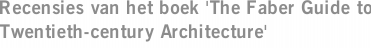 Recensies van het boek 'The Faber Guide to Twentieth-century Architecture'