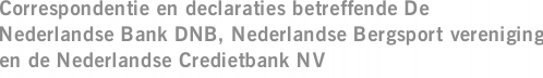 Correspondentie en declaraties betreffende De Nederlandse Bank DNB, Nederlandse Bergsport vereniging en de Nederlandse Credietbank NV
