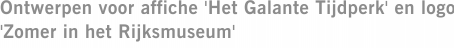 Ontwerpen voor affiche 'Het Galante Tijdperk' en logo 'Zomer in het Rijksmuseum'