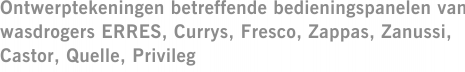Ontwerptekeningen betreffende bedieningspanelen van wasdrogers ERRES, Currys, Fresco, Zappas, Zanussi, Castor, Quelle, Privileg