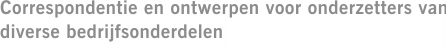 Correspondentie en ontwerpen voor onderzetters van diverse bedrijfsonderdelen